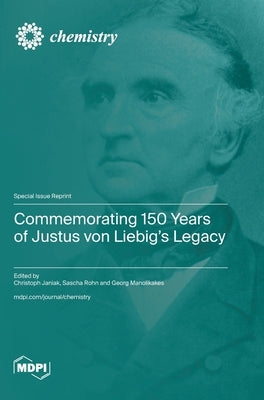 Commemorating 150 Years of Justus von Liebig's Legacy by Janiak, Christoph