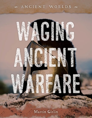 Waging Ancient Warfare by Gitlin, Martin