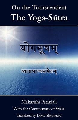 On the Transcendent: the Yoga-Sūtra by Shepheard, David