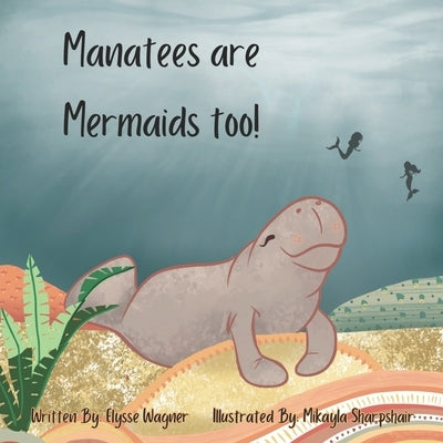 Manatees are Mermaids too! by Sharpshair, Mikayla