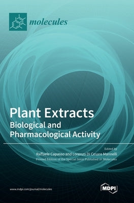 Plant Extracts: Biological and Pharmacological Activity by Capasso, Raffaele