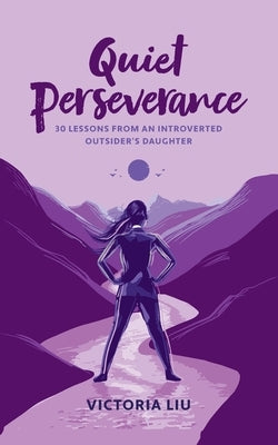 Quiet Perseverance by Liu, Victoria