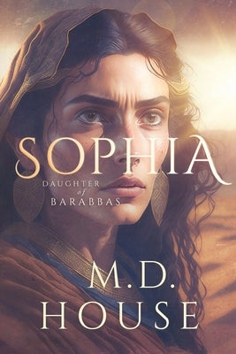 Sophia: Daughter of Barabbas by House