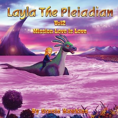Layla The Pleiadian Volume 2: Mission Love is Love by Mentarie, M. Ridho