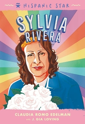 Hispanic Star: Sylvia Rivera by Edelman, Claudia Romo