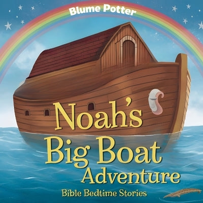 Noah's Big Boat Adventure by Potter, Blume