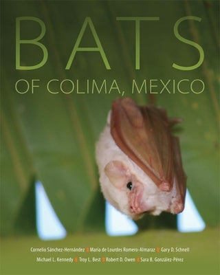 Bats of Colima, Mexico, Volume 14 by Sánchez-Hernández, Cornelio