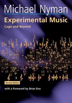 Experimental Music: Cage and Beyond by Nyman, Michael