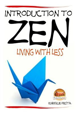 Introduction to Zen - Living With Less by Davidson, John