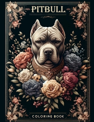 Pitbull Coloring book: Celebrate the beauty and strength of Dogs with our majestic illustrations. From regal poses to playful moments by Smith Art, Jorge
