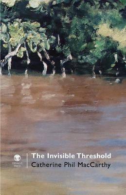The Invisible Threshold by MacCarthy, Catherine Phil