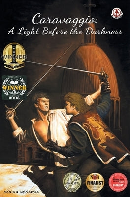 Caravaggio: A Light Before the Darkness by Mora, Ken