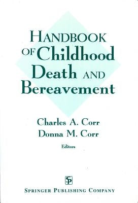 Handbook of Childhood Death and Bereavement by Corr, Charles