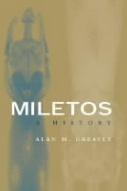 Miletos: Archaeology and History by Greaves, Alan M.