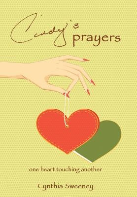 Cindy's Prayers: one heart touching another by Sweeney, Cynthia