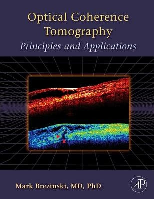 Optical Coherence Tomography: Principles and Applications by Brezinski, Mark E.