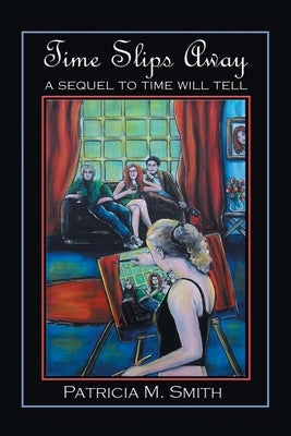 Time Slips Away: A Sequel to Time Will Tell by Smith, Patricia M.