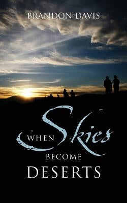 When Skies Become Deserts by Davis, Brandon
