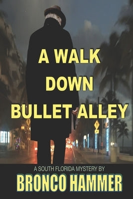 A Walk Down Bullet Alley by Hammer, Bronco