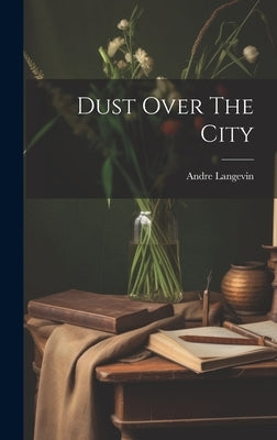 Dust Over The City by Langevin, Andre