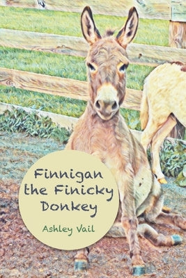 Finnigan the Finicky Donkey by Vail, Ashley