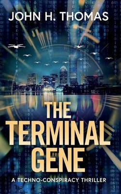 The Terminal Gene: A Techno-Conspiracy Thriller by Thomas, John H.