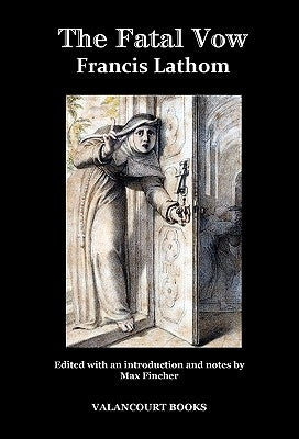 The Fatal Vow; Or, St. Michael's Monastery by Lathom, Francis