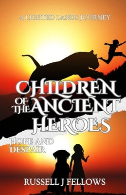 Children of the Ancient Heroes: Hope and Despair by Fellows, Russell