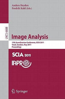 Image Analysis: 17th Scandinavian Conference, SCIA 2011, Ystad, Sweden, May 2011 Proceedings by Heyden, Anders