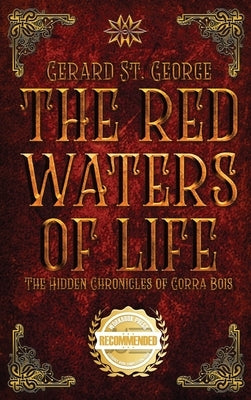 The Red Waters of Life: The Hidden Chronicles of Gorra Bois by St George, Gerard
