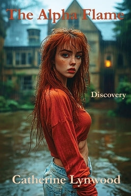 The Alpha Flame: Discovery by Lynwood, Catherine