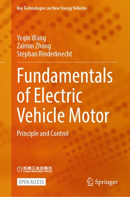 Fundamentals of Electric Vehicle Motor: Principle and Control by Wang, Yeqin