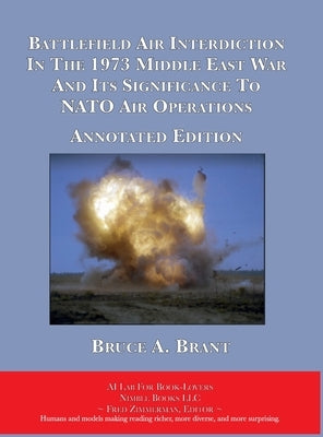 Battlefield Air Interdiction In The 1973 Middle East War And Its Significance To NATO Air Operations by Brant, Bruce