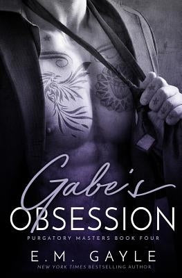 Gabe's Obsession by Gayle, E. M.