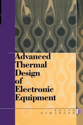 Advanced Thermal Design of Electronic Equipment by Remsburg, Ralph