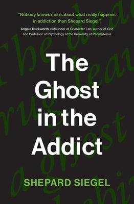 The Ghost in the Addict by Siegel, Shepard
