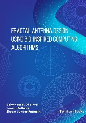 Fractal Antenna Design using Bio-inspired Computing Algorithms by Pattnaik, Suman
