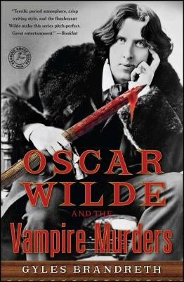 Oscar Wilde and the Vampire Murders: A Mystery by Brandreth, Gyles