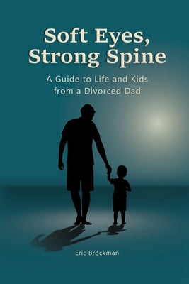 Soft Eyes, Strong Spine by Brockman, Eric