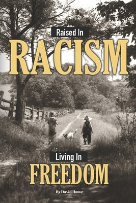 Raised in Racism by House, David