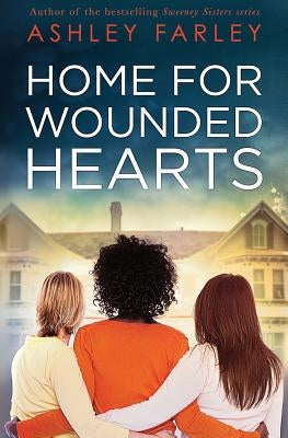 Home for Wounded Hearts by Farley, Ashley
