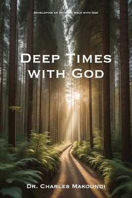 Deep Times With God by Makoundi, Charles