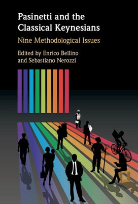 Pasinetti and the Classical Keynesians: Nine Methodological Issues by Bellino, Enrico