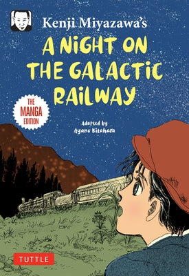 Kenji Miyazawa's a Night on the Galactic Railway: The Manga Edition by Miyazawa, Kenji