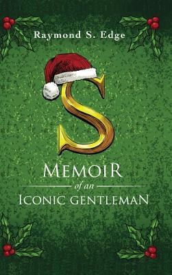 S: Memoir of an Iconic Gentleman by Edge, Raymond S.