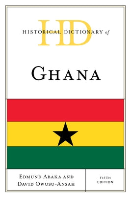 Historical Dictionary of Ghana by Abaka, Edmund