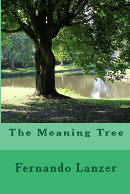 The Meaning Tree by Lanzer, Fernando