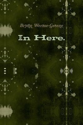 In Here. by Werme, Brynn