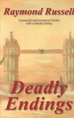 Deadly Endings: A Powerful and Emotional Thriller with a Deadly Ending by Russell, Raymond