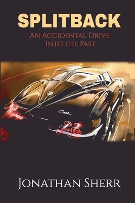 Splitback: An Accidental Drive into the Past by Sherr, Jonathan